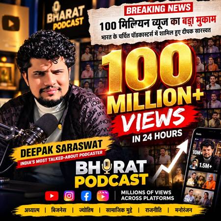 100 Million Views Milestone: Deepak Saraswat Emerges As One Of India’s Most Talked-About Podcasters